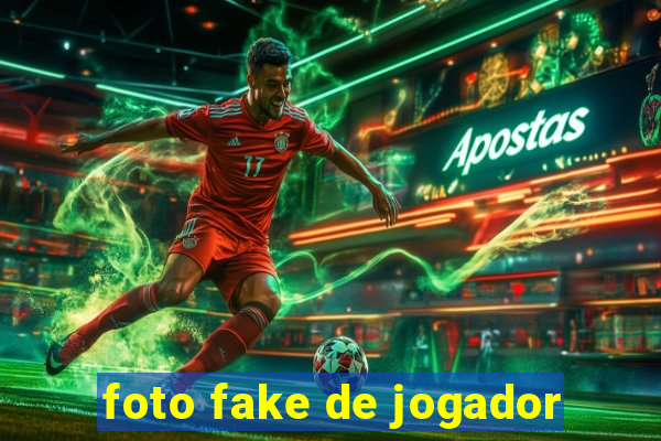 foto fake de jogador